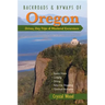 Backroads & Byways of Oregon: Drives, Day Trips & Weekend Excursions