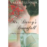 Mr. Darcy's Downfall: a Pride and Prejudice variation