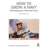 How to Grow a Navy: The Development of Maritime Power