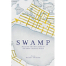 Swamp: Walking the Wetlands of the Swan Coastal Plain