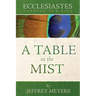 Ecclesiastes Through New Eyes: A Table in the Mist