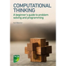 Computational Thinking: A Beginner's Guide to Problem-Solving and Programming