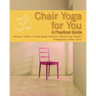 Chair Yoga for You: A Practical Guide