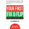 Your First Fix & Flip: Insider Secrets and a Proven Formula to Get You Started on Your First Fix & Flip Today!