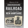 Slavery & the Underground Railroad in New Hampshire