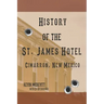 History of the St. James Hotel Cimarron, New Mexico