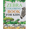 Zebra Coloring Book For Kids: Zebra Coloring Book For Adults