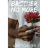 Brother No More