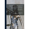 How to Legally Avoid Paying Taxes