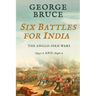 Six Battles for India: Anglo-Sikh Wars, 1845-46 and 1848-49