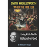 Smith Wigglesworth When The Fire Fell: Living A Life That Is Ablaze For God