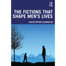The Fictions That Shape Men's Lives