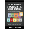 Catastrophes & Tactics in the Chess Opening - Selected Brilliancies from Volumes 1-9: Winning in 15 Moves or Less: Chess Tactics, Brilliancies & Blund