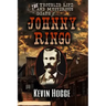 The Troubled Life and Mysterious Death of Johnny Ringo