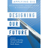 Designing Our Future: GIS for Architecture, Engineering & Construction