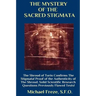 THE MYSTERY OF THE SACRED STIGMATA The Shroud of Turin Confirms The Stigmata!