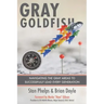 Gray Goldfish: Navigating the Gray Areas to Successfully Lead Every Generation