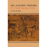 The Allegheny Frontier: West Virginia Beginnings, 1730-1830