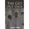 The Get Out Date: One Father's Guide to Raising a Son