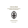 A Service Book for the Orthodox-Catholic Church of America also Known as The White Book: Liturgies Approved by the General Synod of the Orthodox-Catho