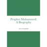 Prophet Muhammed: A Biography