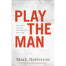 Play the Man: Becoming the Man God Created You to Be