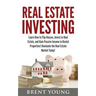 Real Estate Investing: Learn How to Flip Houses, Invest in Real Estate and Gain Passive Income in Rental Properties