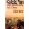 The Contested Plains: Indians, Goldseekers, & the Rush to Colorado