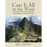 Cast It All To The Wind: Overland to Machu Picchu
