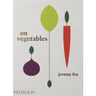 On Vegetables: Modern Recipes for the Home Kitchen
