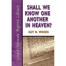 Shall We Know One Another in Heaven