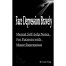 Face Depression Bravely: Mental Self-help Notes for Patients with Major Depression