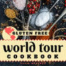 Gluten Free World Tour Cookbook: Internationally Inspired Gluten Free Recipes