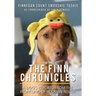 The Finn Chronicles: Year Three: A dog's reports from the front lines of hooman rescue