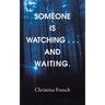 Someone Is Watching . . . and Waiting.