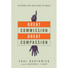 Great Commission, Great Compassion: Following Jesus and Loving the World