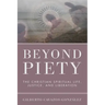 Beyond Piety: The Christian Spiritual Life, Justice, and Liberation