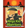 Ninja Kid Warriors: Ninja Coloring Books