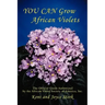You Can Grow African Violets: The Official Guide Authorized by the African Violet Society of America, Inc.