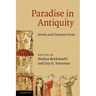 Paradise in Antiquity: Jewish and Christian Views