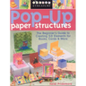 Pop-Up Paper Structures-Print-on-Demand-Edition: The Beginner's Guide to Creating 3-D Elements for Books, Cards & More