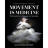 Somatic Intelligence - Volume 8 (Black & White): Movement is Medicine: Movement is Medicine; The Potential for Self-Renewal is in Your Bones