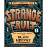 Strange Fruit, Volume II: More Uncelebrated Narratives from Black History Volume 2
