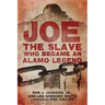 Joe, the Slave Who Became an Alamo Legend