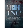 Murder, Inc.:: The Mafia's Hit Men in New York City