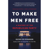 To Make Men Free: A History of the Republican Party