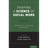 Shaping a Science of Social Work: Professional Knowledge and Identity