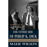The Other Side of Philip K. Dick: A Tale of Two Friends