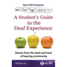Don't Just "Sign"... Communicate!: A Student's Guide to the Deaf Experience