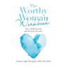 The Worthy Woman Workbook: How to Build Lasting Self-Worth for Survivors